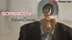 Somebody (Hindi Dubbed) | Complete | DramaNitam