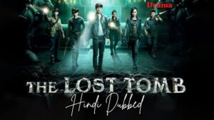 The Lost Tomb (Hindi Dubbed) | Complete | DramaNitam