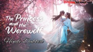 The Princess and the Werewolf (Hindi Dubbed) | Complete | DramaNitam