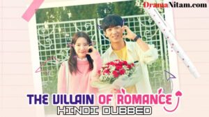 The Villain of Romance (Hindi Dubbed) | Complete | DramaNitam