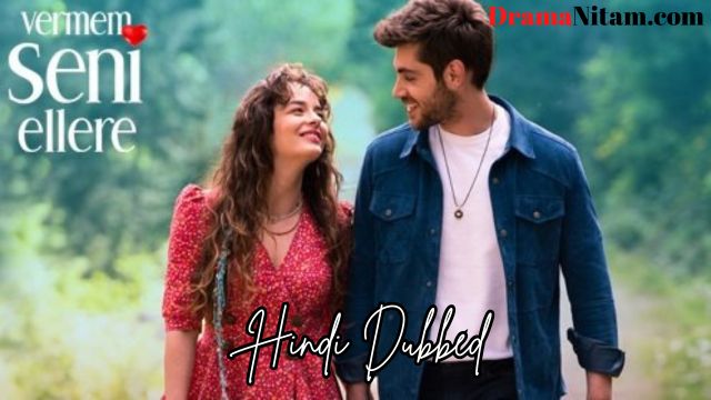 Vermem Seni Ellere (Season 01) [Turkish Drama] in Hindi Dubbed – Comlete – DramaNitam