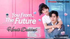You From The Future (Hindi Dubbed) | Complete | DramaNitam