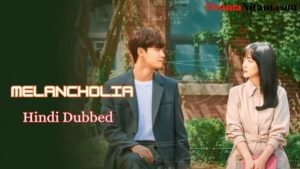 Melancholia (Hindi Dubbed) | Complete | DramaNitam
