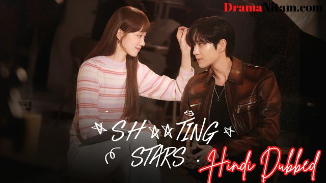 Shooting Stars (Hindi Dubbed) | Complete | DramaNitam