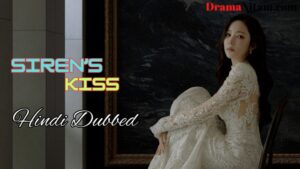 Siren’s Kiss (Hindi Dubbed) | Complete | DramaNitam