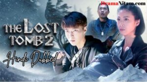 The Lost Tomb 02 (Hindi Dubbed) | Complete | DramaNitam