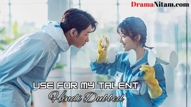 Use for My Talent (Hindi Dubbed) | Complete | DramaNitam