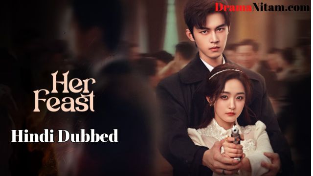 Her Feast (Hindi Dubbed) | Complete | DramaNitam