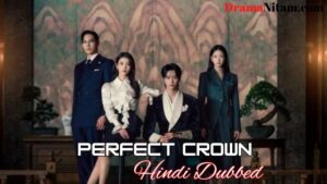 Perfect Crown (Hindi Dubbed) | Complete | DramaNitam