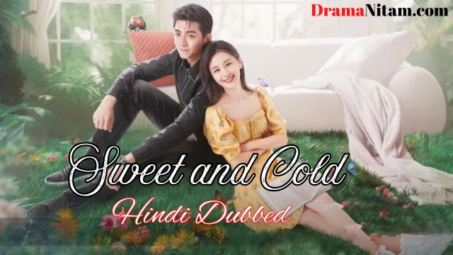 Sweet and Cold (Hindi Dubbed) | Complete | DramaNitam