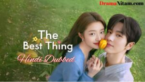 The Best Thing (Hindi Dubbed) | Complete | DramaNitam