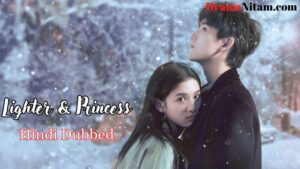 Lighter & Princess (Hindi Dubbed) | Complete | DramaNitam
