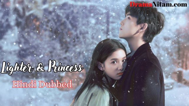 Lighter & Princess (Hindi Dubbed) | Complete | DramaNitam