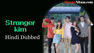 Stranger Kim (Hindi Dubbed) | Complete | DramaNitam
