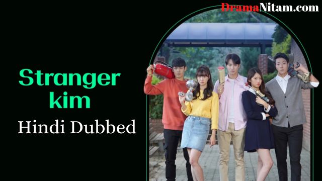 Stranger Kim (Hindi Dubbed) | Complete | DramaNitam