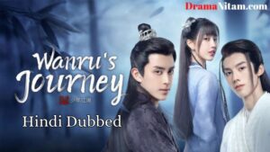 Wanru's Journey (Hindi Dubbed) | Complete | DramaNitam