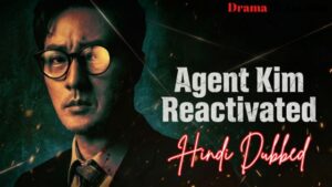 Agent Kim Reactivated (Hindi Dubbed) | Complete | DramaNitam