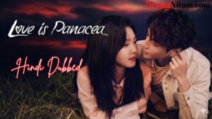 Love is Panacea (Hindi Dubbed) | Complete | DramaNitam