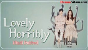 Lovely Horribly (Hindi Dubbed) | Complete | DramaNitam