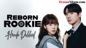 Reborn Rookie (Hindi Dubbed) | Complete | DramaNitam