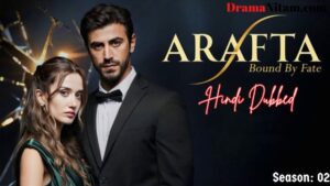 Arafta: Bound by Fate [Turkish Drama] in Hindi Dubbed – Complete – DramaNitam