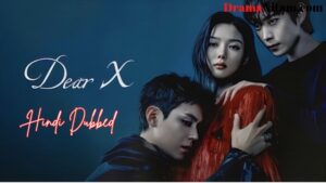 Dear X (Hindi Dubbed) | Complete | DramaNitam