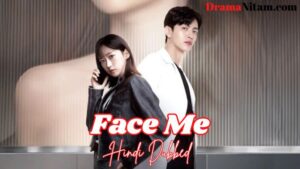 Face Me (Hindi Dubbed) | Complete | DramaNitam