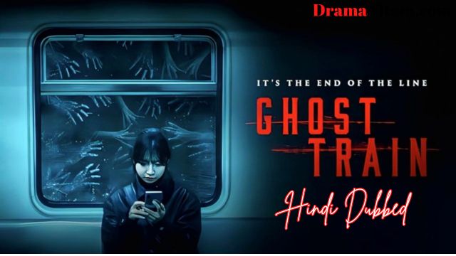 Ghost Train [Korean Movie] in Hindi Dubbed – Complete – DramaNitam