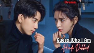 Guess Who I Am (Hindi Dubbed) | Complete | DramaNitam