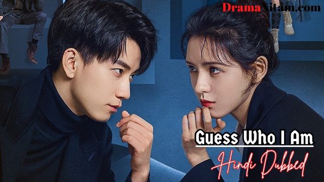 Guess Who I Am (Hindi Dubbed) | Complete | DramaNitam