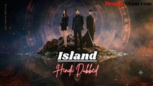 Island (Hindi Dubbed) | Complete | DramaNitam