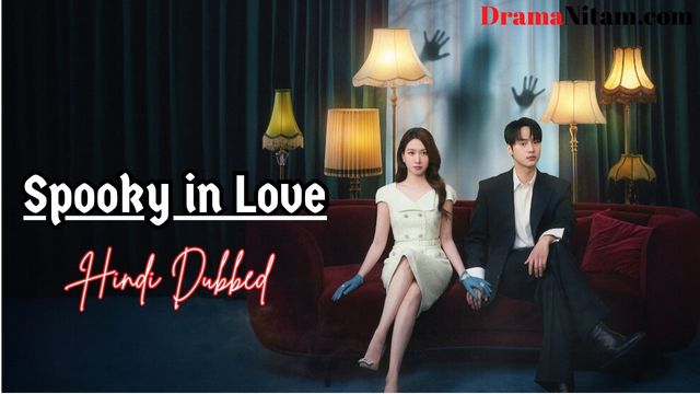 Spooky in Love (Hindi Dubbed) | Complete | DramaNitam