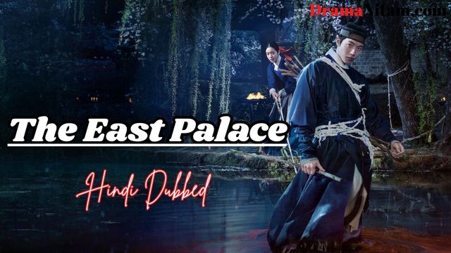 The East Palace (Hindi Dubbed) | Complete | DramaNitam