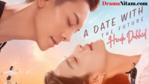 A Date with the Future (Hindi Dubbed) | Complete | DramaNitam