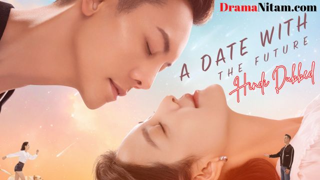 A Date with the Future (Hindi Dubbed) | Complete | DramaNitam