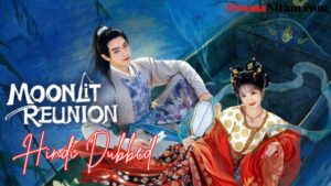 Moonlit Reunion (Hindi Dubbed) | Complete | DramaNitam