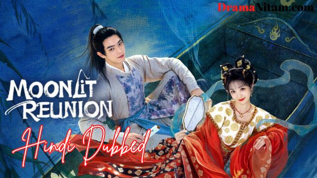 Moonlit Reunion (Hindi Dubbed) | Complete | DramaNitam