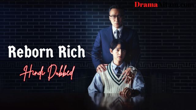 Reborn Rich (Hindi Dubbed) | Complete | DramaNitam