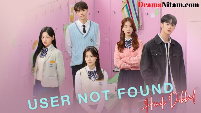 User Not Found (Hindi Dubbed) | Complete | DramaNitam