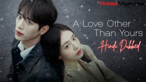 A Love Other Than Yours (Hindi Dubbed) | Complete | DramaNitam
