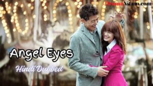 Angel Eyes (Hindi Dubbed) | Complete | DramaNitam