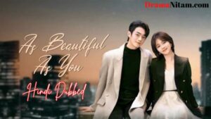 As Beautiful as You (Hindi Dubbed) | Complete | DramaNitam