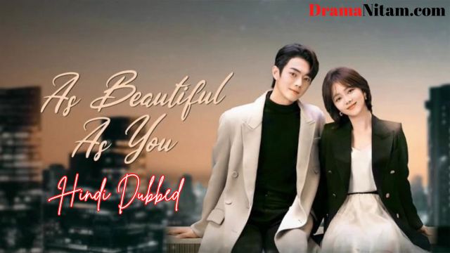 As Beautiful as You (Hindi Dubbed) | Complete | DramaNitam