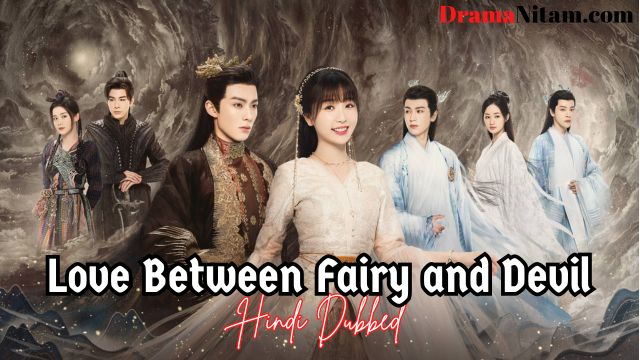 Love Between Fairy and Devil (Hindi Dubbed) | Complete | DramaNitam