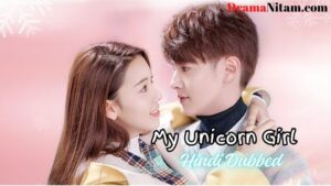 My Unicorn Girl (Hindi Dubbed) | Complete | DramaNitam