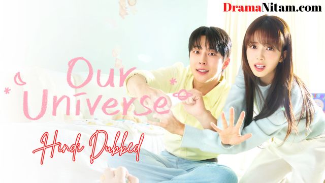 Our Universe (Hindi Dubbed) | Complete | DramaNitam
