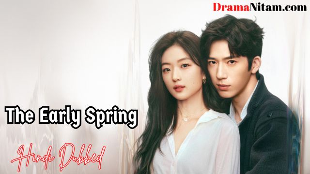 The Early Spring (Hindi Dubbed) | Complete | DramaNitam