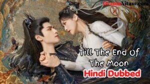 Till The End Of The Moon (Hindi Dubbed) | Complete | DramaNitam