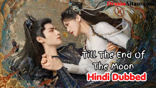 Till The End Of The Moon (Hindi Dubbed) | Complete | DramaNitam