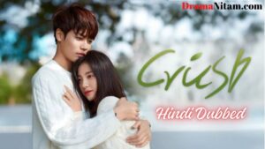 Crush (Hindi Dubbed) | Complete | DramaNitam